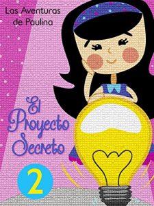 Descargar El Proyecto Secreto: Las Aventuras de Paulina pdf, epub, ebook