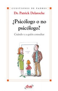 Descargar ¿Psicólogo o no psicólogo? Cuándo y a quién consultar pdf, epub, ebook
