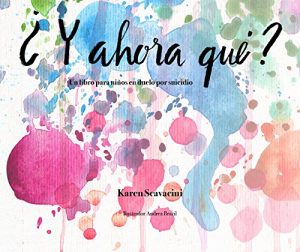 Descargar ¿Y ahora qué? Un libro para niños en duelo por suicidio pdf, epub, ebook