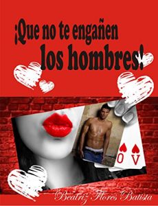 Descargar ¡Que no te engañen los hombres! pdf, epub, ebook