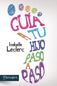 Descargar GUÍA A TU HIJO PASO A PASO (Educación y aprendizaje) pdf, epub, ebook