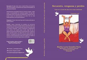 Descargar Secuestro, Venganza y perdón: Como ver a través del alma de la mujer maltratada pdf, epub, ebook