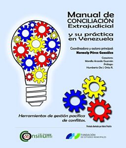 Descargar Manual de Conciliación Extrajudicial, y su práctica en Venezuela: Herramientas de Gestión Pacífica de Conflictos pdf, epub, ebook