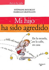 Descargar Mi hijo ha sido agredido (Asi Es la Vida) pdf, epub, ebook