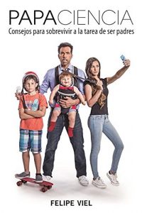 Descargar Papaciencia: Consejos para sobrevivir a la tarea de ser padres pdf, epub, ebook