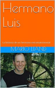 Descargar Hermano Luis: La historia de un hermano extramatrimonial pdf, epub, ebook