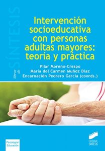 Descargar Intervención socioeducativa con personas adultas mayores: teoría y práctica (Libros de Síntesis,Psicología/Educación) pdf, epub, ebook