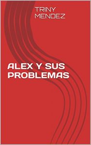 Descargar ALEX Y SUS PROBLEMAS pdf, epub, ebook