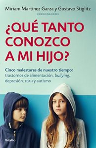 Descargar ¿Qué tanto conozco a mi hijo?: Cinco malestares: trastornos de alimentación, bullying, depresión, TDAH, autismo pdf, epub, ebook