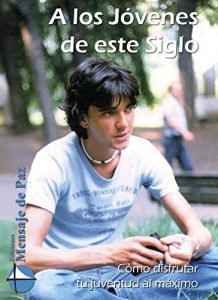 Descargar A LOS JÓVENES DE ESTE SIGLO: Cómo disfrutar tu juventud al máximo pdf, epub, ebook