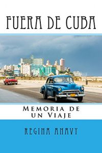 Descargar Fuera de Cuba: Memoria de un Viaje pdf, epub, ebook