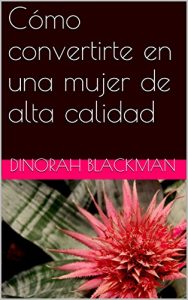 Descargar Cómo convertirte en una mujer de alta calidad pdf, epub, ebook