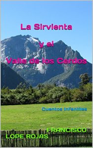 Descargar La Sirvienta  y el  Valle de los Cerdos: Cuentos Infantiles pdf, epub, ebook