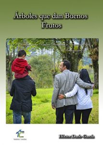Descargar Arboles que Dan Buenos Frutos: Padres decididos a formar hijos con determinación pdf, epub, ebook