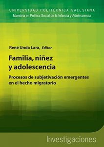 Descargar Familia, niñez y adolescencia: Procesos de subjetivación emergentes en el hecho migratorio pdf, epub, ebook