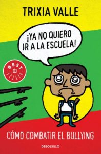 Descargar Ya no quiero ir a la escuela: Cómo combatir el bullying pdf, epub, ebook
