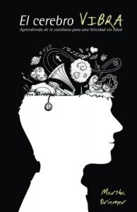 Descargar El Cerebro Vibra- Aprendiendo de lo cotidiano para una felicidad sin edad pdf, epub, ebook