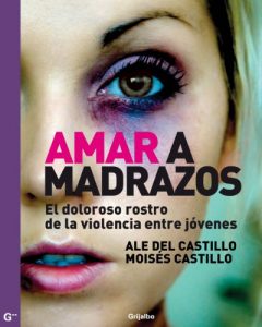 Descargar Amar a Madrazos: El doloroso rostro de la violencia entre jóvenes pdf, epub, ebook