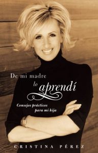 Descargar De mi madre lo aprendí (Living by Los Dichos): Consejos prácticos para mi hija (Advice from a Mother to a Daughter) (Atria Espanol) pdf, epub, ebook