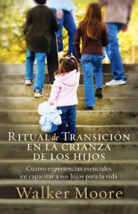 Descargar Ritual de transición en la crianza de los hijos: Cuatro experiencias esenciales en capacitar a sus hijos para la vida pdf, epub, ebook