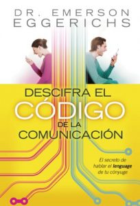 Descargar Descifra el código de la comunicación: El secreto de hablar el lenguage de tu cónyuge pdf, epub, ebook