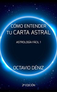 Descargar Como entender tu Carta Astral – Segunda Edicion (Astrología Fácil nº 1) pdf, epub, ebook