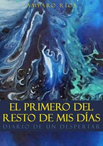 Descargar El primero del resto de mis días: Diario de un despertar pdf, epub, ebook