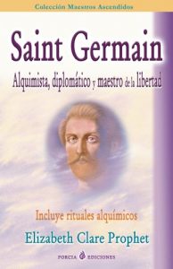 Descargar Saint Germain: alquimista, diplomatico y maestro de la libertad: Incluye rituales alquimicos pdf, epub, ebook