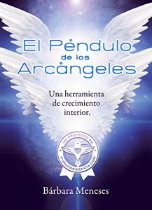 Descargar El Péndulo de los Arcángeles: Una herramienta de crecimiento interior pdf, epub, ebook
