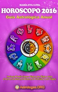 Descargar Horoscopo 2016: Guia Astrologica Anual: Predicciones para el Amor, la Salud y el Dinero pdf, epub, ebook