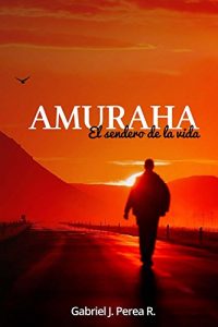 Descargar Amuraha: Como caminar por el sendero de la vida. pdf, epub, ebook