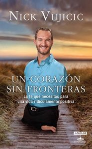 Descargar Un corazón sin fronteras: La fe que necesitas para una vida ridiculamente positiva pdf, epub, ebook