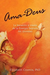 Descargar Ama-Deus: La Sanación a través de la Energía Sagrada del Universo pdf, epub, ebook