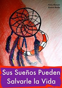 Descargar Sus Suenos Pueden Salvar su Vida pdf, epub, ebook