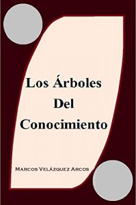 Descargar Los Árboles del Conocimiento (Cuentos sobre conocimientos y desconocimientos nº 2) pdf, epub, ebook