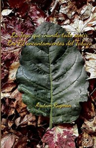 Descargar La Joya que inunda todo sentir. Los 72 encantamientos del Tabaco. pdf, epub, ebook