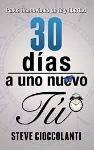 Descargar 30 Días a uno Nuevo tú: Pasos inamovibles de fe y libertad pdf, epub, ebook
