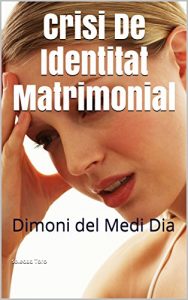 Descargar Crisi De Identitat Matrimonial: Dimoni del Medi Dia (Catalan Edition) pdf, epub, ebook