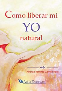 Descargar Como liberar mi Yo natural pdf, epub, ebook
