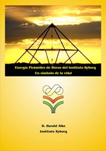 Descargar Energía Pirámides de Horus del Instituto Kyborg: Un simbolo de la vida! pdf, epub, ebook