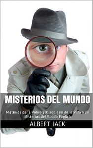 Descargar Misterios del Mundo: Misterios de la Vida Real: Top Ten de la Vida Real Misterios del Mundo Explicó pdf, epub, ebook