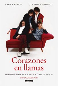 Descargar Corazones en llamas: Historias del rock argentino en los 80 (Nueva edición) pdf, epub, ebook
