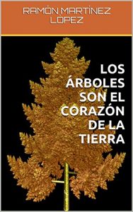 Descargar LOS ÁRBOLES SON EL CORAZÓN DE LA TIERRA pdf, epub, ebook