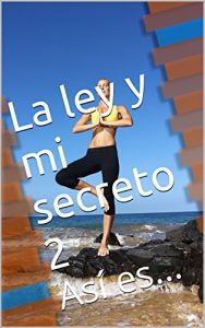 Descargar La ley y mi secreto 2: Así es… pdf, epub, ebook
