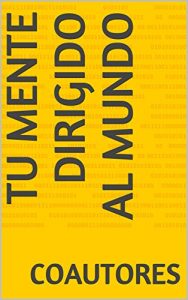Descargar TU MENTE DIRIGIDO AL MUNDO pdf, epub, ebook