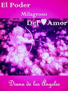 Descargar EL PODER MILAGROSO DEL AMOR: El Amor es la suprema ley que rige al universo y el único Poder ♥ pdf, epub, ebook