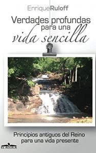 Descargar Verdades Profundas para una Vida Sencilla: Principios antiguos del Reino para una vida presente pdf, epub, ebook