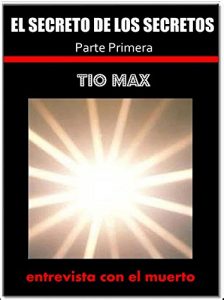 Descargar El secreto de los secretos   ( entrevista con el muerto )  1 parte pdf, epub, ebook