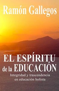 Descargar El espíritu de la educación: Integridad y trascendencia en educación holista pdf, epub, ebook