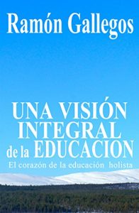 Descargar Una visión integral de la educación: El corazón de la educación holista pdf, epub, ebook